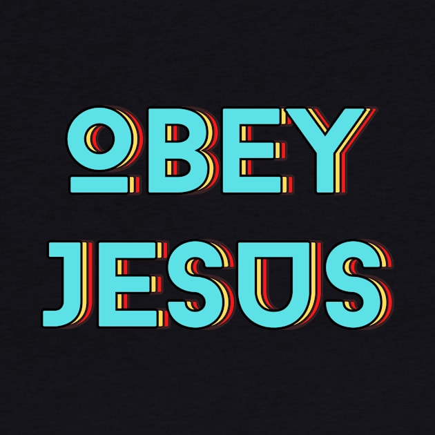 Obey Jesus | Christian Typography by All Things Gospel